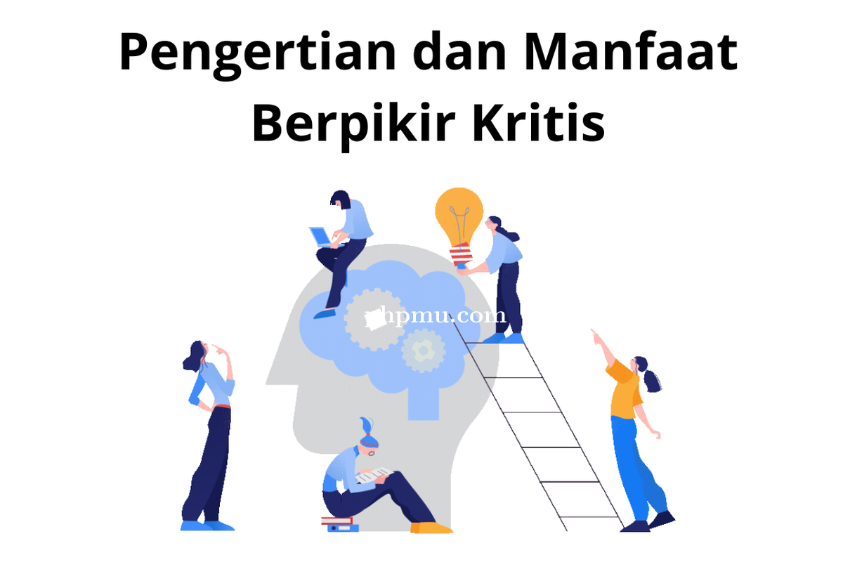 Pengertian dan Manfaat Berpikir Kritis